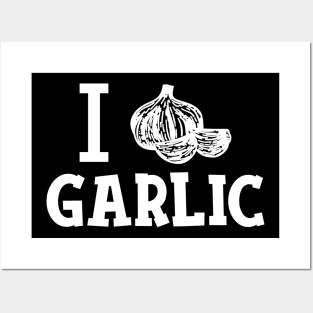 Garlic - I love garlic Posters and Art